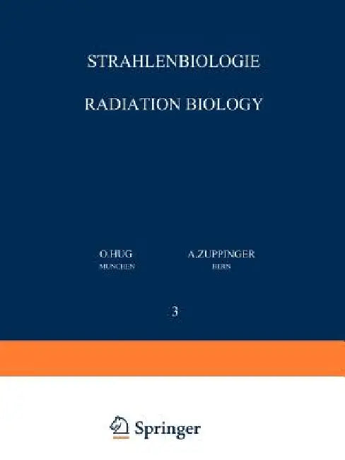 Buy Strahlenbiologie / Radiation Biology | by O. Hug | A. Zuppinger | Springer | by O. Hug | A. Zuppinger | Springer | by O. Hug | A. Zuppinger | Springer | by O. Hug | A. Zuppinger | Springer | by O. Hug | A. Zuppinger | Springer | by O. Hug | A. Zuppinger | Springer | by O. Hug | A. Zuppinger | Springer | by O. Hug | A. Zuppinger | Springer | by O. Hug | A. Zuppinger | Springer | by O. Hug | A. Zuppinger | Springer | by O. Hug | A. Zuppinger | Springer | by O. Hug | A. Zuppinger | Springer | by O. — BookShops.in