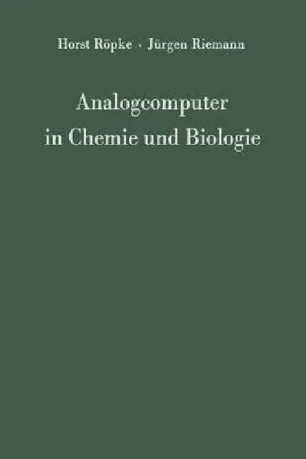 Buy Analogcomputer in Chemie Und Biologie | by Horst Röpke | Jürgen Riemann | Springer | by Horst Röpke | Jürgen Riemann | Springer | by Horst Röpke | Jürgen Riemann | Springer | by Horst Röpke | Jürgen Riemann | Springer | by Horst Röpke | Jürgen Riemann | Springer | by Horst Röpke | Jürgen Riemann | Springer | by Horst Röpke | Jürgen Riemann | Springer | by Horst Röpke | Jürgen Riemann | Springer | by Horst Röpke | Jürgen Riemann | Springer | by Horst Röpke | Jürgen Riemann | Springer | by Horst R — BookShops.in