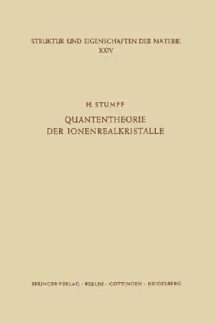 Quantentheorie der Ionenrealkristalle: 24 | by H. Stumpf | ‎ Springer-Verlag Berlin and Heidelberg GmbH & Co. K | ‎ German | ‎ Softcover reprint of the original 1st ed. 1961 Edition view 2
