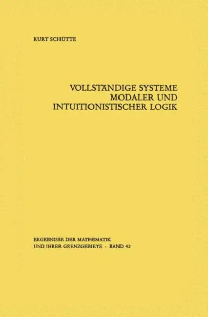 Vollständige Systeme Modaler Und Intuitionistischer Logik (English, Kurt Schütte)