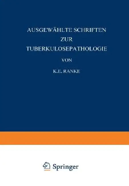 Buy Ausgewählte Schriften Zur Tuberkulosepathologie | by K. E. Ranke | W. Pagel | N. Pagel | Springer | by K. E. Ranke | W. Pagel | N. Pagel | Springer | by K. E. Ranke | W. Pagel | N. Pagel | Springer | by K. E. Ranke | W. Pagel | N. Pagel | Springer | by K. E. Ranke | W. Pagel | N. Pagel | Springer | by K. E. Ranke | W. Pagel | N. Pagel | Springer | by K. E. Ranke | W. Pagel | N. Pagel | Springer | by K. E. Ranke | W. Pagel | N. Pagel | Springer | by K. E. Ranke | W. Pagel | N. Pagel | Springer |  — BookShops.in