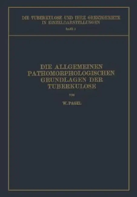 Buy Die Allgemeinen Pathomorphologischen Grundlagen Der Tuberkulose (English, W. Pagel | L. Brauer | H. Ulrici) — BookShops.in