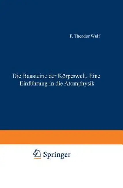 Buy Die Bausteine Der Körperwelt Eine Einführung in Die Atomphysik | by Theodor Wulf | H. Loewen | Springer | by Theodor Wulf | H. Loewen | Springer | by Theodor Wulf | H. Loewen | Springer | by Theodor Wulf | H. Loewen | Springer | by Theodor Wulf | H. Loewen | Springer | by Theodor Wulf | H. Loewen | Springer | by Theodor Wulf | H. Loewen | Springer | by Theodor Wulf | H. Loewen | Springer | by Theodor Wulf | H. Loewen | Springer | by Theodor Wulf | H. Loewen | Springer | by Theodor Wulf | H. Loew — BookShops.in