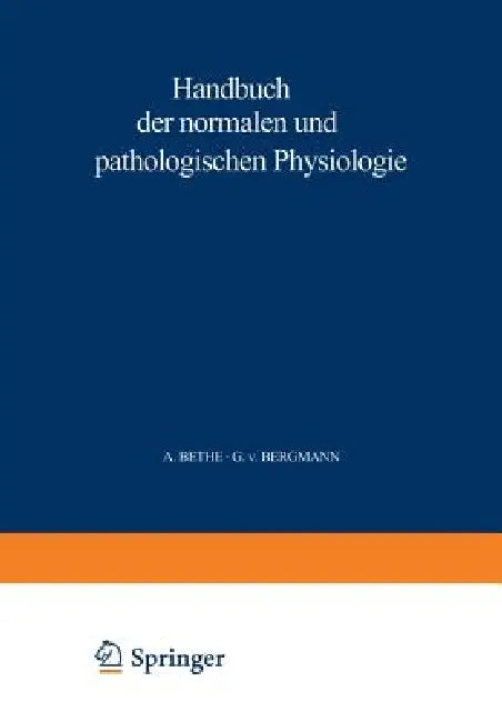Handbuch Der Normalen Und Pathologischen Physiologie (English, A. Bethe | G. V. Bergmann | G. Embden)