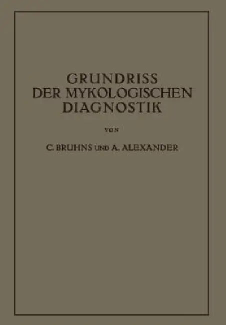 Grundriss Der Mykologischen Diagnostik (English, C. Bruhns | A. Alexander)