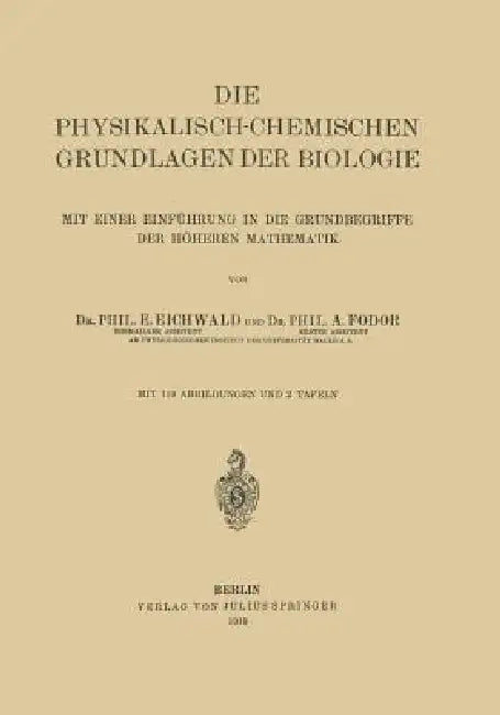 Buy Die Physikalisch-Chemischen Grundlagen Der Biologie (English, E. Eichwald | A. Fodor) — BookShops.in