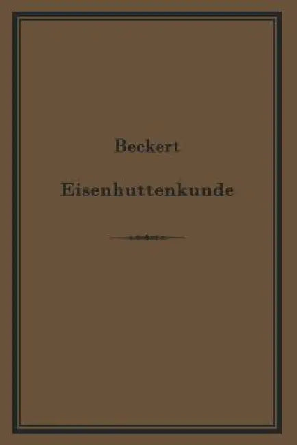 Leitfaden Zur Eisenhüttenkunde (English, Th Beckert)