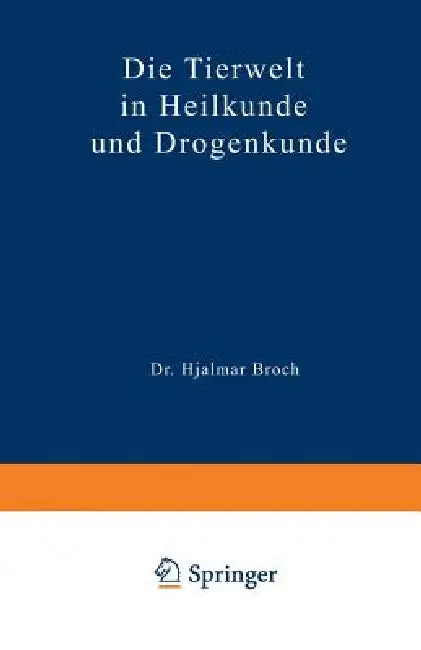Die Tierwelt in Heilkunde Und Drogenkunde (English, Hjalmar Broch)