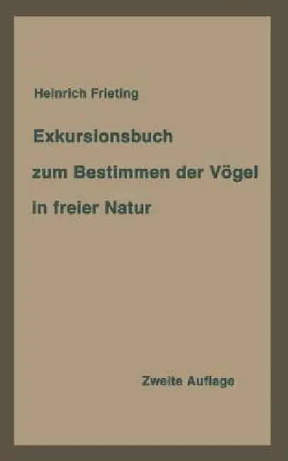 Buy Exkursionsbuch Zum Bestimmen Der Vögel in Freier Natur Nach Ihrem Lebensraum Geordnet. Für Laien Und (English, Heinrich Frieling) — BookShops.in
