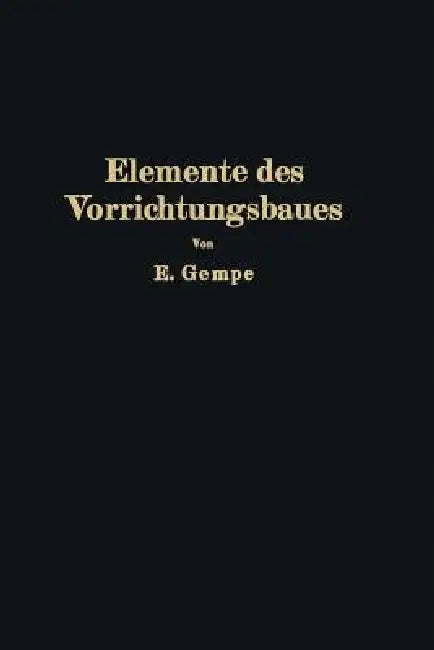 Buy Elemente Des Vorrichtungsbaues | by E. Gempe | Springer | by E. Gempe | Springer | by E. Gempe | Springer | by E. Gempe | Springer | by E. Gempe | Springer | by E. Gempe | Springer | by E. Gempe | Springer | by E. Gempe | Springer | by E. Gempe | Springer | by E. Gempe | Springer | by E. Gempe | Springer | by E. Gempe | Springer | by E. Gempe | Springer | by E. Gempe | Springer | by E. Gempe | Springer | by E. Gempe | Springer | by E. Gempe | Springer | by E. Gempe | Springer | by E. Gempe | Spr — BookShops.in