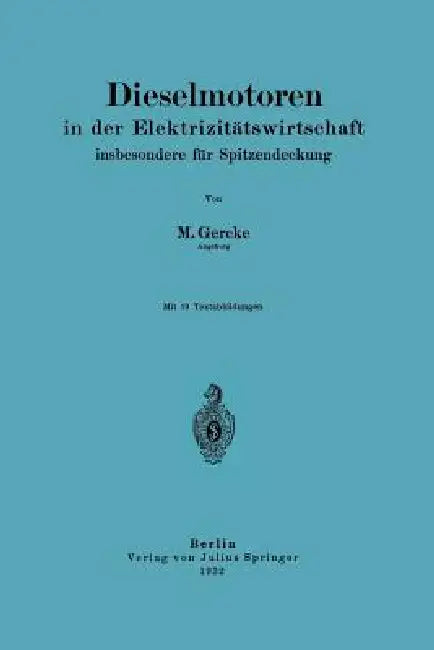Dieselmotoren in Der Elektrizitätswirtschaft, Insbesondere Für Spitzendeckung (English, Maximilian Gercke)