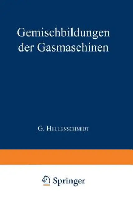 Buy Die Gemischbildungen Der Gasmaschinen (English, G. Hellenschmidt) — BookShops.in
