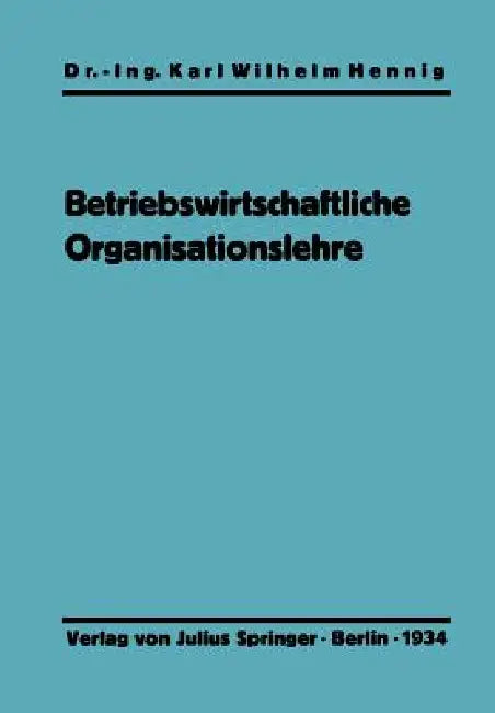 Buy Einführung in Die Betriebswirtschaftliche Organisationslehre | by Karl Wilhelm Hennig | Springer | by Karl Wilhelm Hennig | Springer | by Karl Wilhelm Hennig | Springer | by Karl Wilhelm Hennig | Springer | by Karl Wilhelm Hennig | Springer | by Karl Wilhelm Hennig | Springer | by Karl Wilhelm Hennig | Springer | by Karl Wilhelm Hennig | Springer | by Karl Wilhelm Hennig | Springer | by Karl Wilhelm Hennig | Springer | by Karl Wilhelm Hennig | Springer | by Karl Wilhelm Hennig | Springer | by Ka — BookShops.in