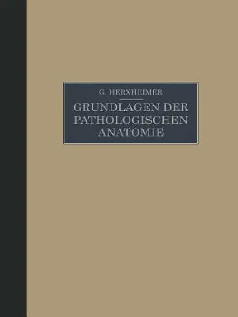 Buy Grundlagen Der Pathologischen Anatomie Für Studierende Und Ärzte | by Gotthold Herxheimer | Springer | by Gotthold Herxheimer | Springer | by Gotthold Herxheimer | Springer | by Gotthold Herxheimer | Springer | by Gotthold Herxheimer | Springer | by Gotthold Herxheimer | Springer | by Gotthold Herxheimer | Springer | by Gotthold Herxheimer | Springer | by Gotthold Herxheimer | Springer | by Gotthold Herxheimer | Springer | by Gotthold Herxheimer | Springer | by Gotthold Herxheimer | Springer | b — BookShops.in