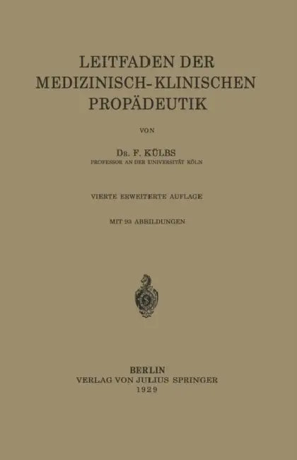 Buy Leitfaden Der Medizinisch-Klinischen Propädeutik (English, F. Külbs) — BookShops.in