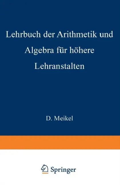 Buy Lehrbuch Der Arithmetik Und Algebra Für Höhere Lehranstalten Bearbeitet (English, Ernst Meißel) — BookShops.in