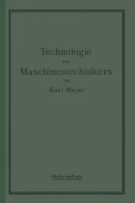 Buy Die Technologie Des Maschinentechnikers | by Karl Meyer | Sp — BookShops.in