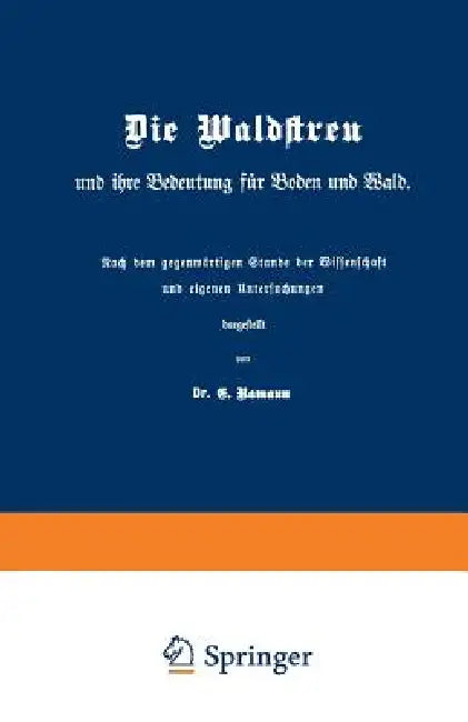 Buy Die Waldstreu Und Ihre Bedeutung Für Boden Und Wald (English, E. Ramann) — BookShops.in