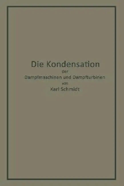 Buy Die Kondensation Der Dampfmaschinen Und Dampfturbinen | by Karl Schmidt | Springer | by Karl Schmidt | Springer | by Karl Schmidt | Springer | by Karl Schmidt | Springer | by Karl Schmidt | Springer | by Karl Schmidt | Springer | by Karl Schmidt | Springer | by Karl Schmidt | Springer | by Karl Schmidt | Springer | by Karl Schmidt | Springer | by Karl Schmidt | Springer | by Karl Schmidt | Springer | by Karl Schmidt | Springer | by Karl Schmidt | Springer | by Karl Schmidt | Springer | by Karl S — BookShops.in