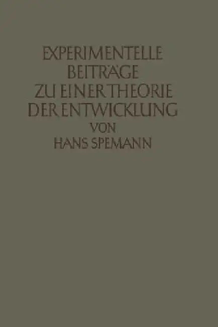 Buy Experimentelle Beiträge Zu Einer Theorie Der Entwicklung (English, Hans Spemann) — BookShops.in