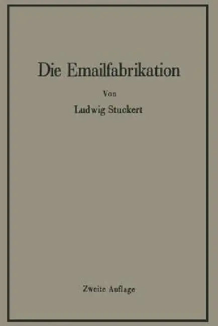 Buy Die Emailfabrikation Ein Lehr- Und Handbuch Für Die Emailindustrie | by Ludwig Stuckert | Springer | by Ludwig Stuckert | Springer | by Ludwig Stuckert | Springer | by Ludwig Stuckert | Springer | by Ludwig Stuckert | Springer | by Ludwig Stuckert | Springer | by Ludwig Stuckert | Springer | by Ludwig Stuckert | Springer | by Ludwig Stuckert | Springer | by Ludwig Stuckert | Springer | by Ludwig Stuckert | Springer | by Ludwig Stuckert | Springer | by Ludwig Stuckert | Springer | by Ludwig Stuck — BookShops.in