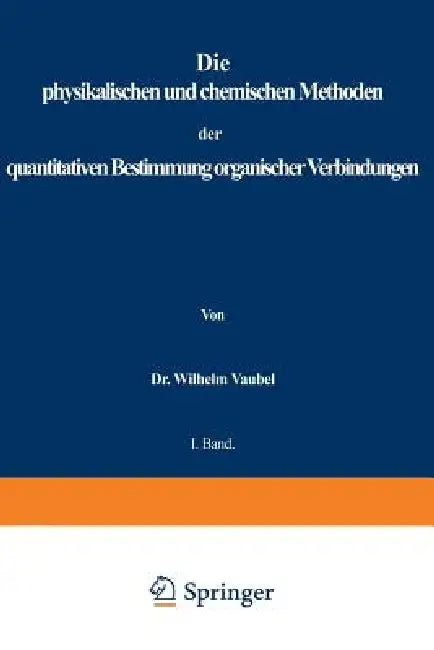 Buy Physikalischen Und Chemischen Methoden Der Quantitativen Bestimmung Organischer Verbindungen | by Wilhelm Vaubel | Springer | by Wilhelm Vaubel | Springer | by Wilhelm Vaubel | Springer | by Wilhelm Vaubel | Springer | by Wilhelm Vaubel | Springer | by Wilhelm Vaubel | Springer | by Wilhelm Vaubel | Springer | by Wilhelm Vaubel | Springer | by Wilhelm Vaubel | Springer | by Wilhelm Vaubel | Springer | by Wilhelm Vaubel | Springer | by Wilhelm Vaubel | Springer | by Wilhelm Vaubel | Springer | by — BookShops.in