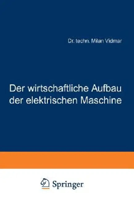 Buy Der Wirtschaftliche Aufbau Der Elektrischen Maschine | by Milan Vidmar | Springer | by Milan Vidmar | Springer | by Milan Vidmar | Springer | by Milan Vidmar | Springer | by Milan Vidmar | Springer | by Milan Vidmar | Springer | by Milan Vidmar | Springer | by Milan Vidmar | Springer | by Milan Vidmar | Springer | by Milan Vidmar | Springer | by Milan Vidmar | Springer | by Milan Vidmar | Springer | by Milan Vidmar | Springer | by Milan Vidmar | Springer | by Milan Vidmar | Springer | by Milan V — BookShops.in