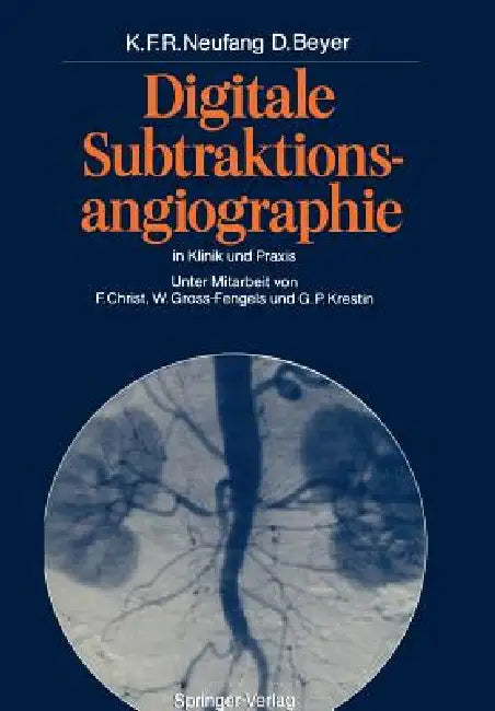 Buy Digitale Subtraktionsangiographie in Klinik Und PRAXIS | by F. Christ | Karl F. R. Neufang | G. Friedmann | Springer | by F. Christ | Karl F. R. Neufang | G. Friedmann | Springer | by F. Christ | Karl F. R. Neufang | G. Friedmann | Springer | by F. Christ | Karl F. R. Neufang | G. Friedmann | Springer | by F. Christ | Karl F. R. Neufang | G. Friedmann | Springer | by F. Christ | Karl F. R. Neufang | G. Friedmann | Springer | by F. Christ | Karl F. R. Neufang | G. Friedmann | Springer | by F. Chr — BookShops.in