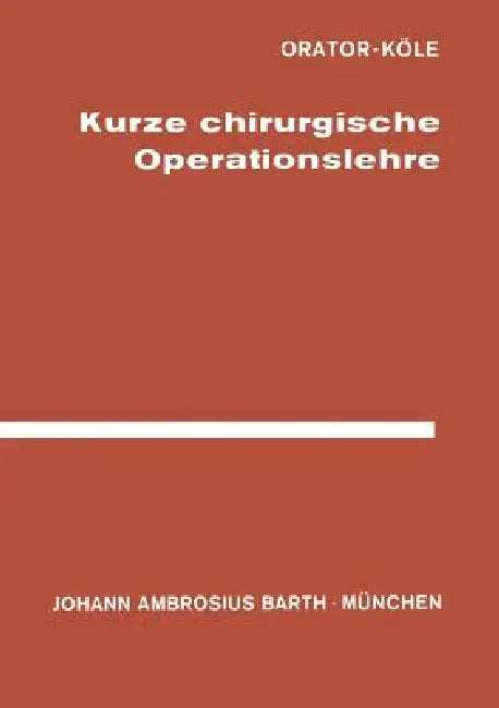 Buy Kurze Chirurgische Operationslehre (English, Orator | W. Köle | Köle) — BookShops.in