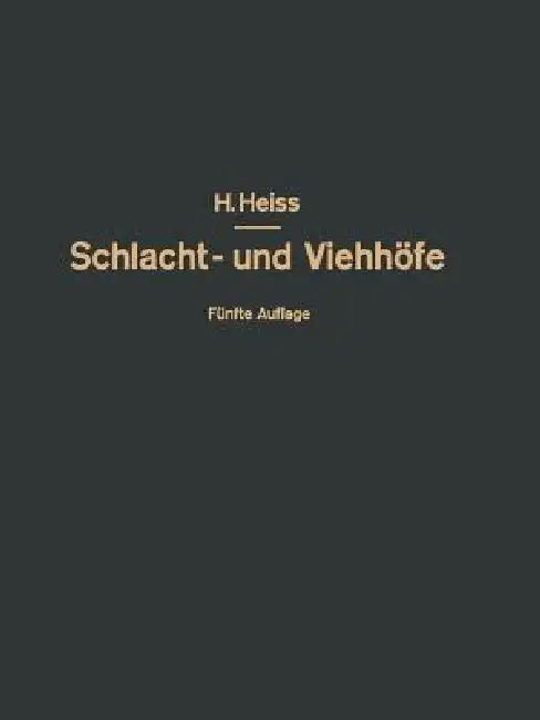 Buy Bau, Einrichtung Und Betrieb Öffentlicher Schlacht- Und Viehhöfe (English, H. Heiss | O. Kammel | R. Heiss) — BookShops.in