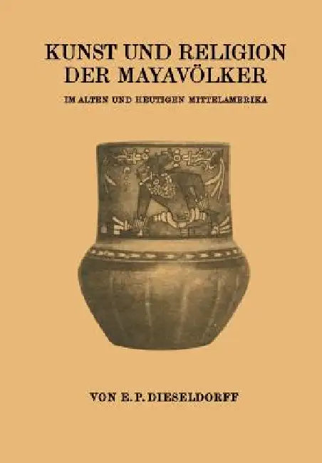 Buy Kunst Und Religion Der Mayavölker | by E. P. Dieseldorf | Springer | by E. P. Dieseldorf | Springer | by E. P. Dieseldorf | Springer | by E. P. Dieseldorf | Springer | by E. P. Dieseldorf | Springer | by E. P. Dieseldorf | Springer | by E. P. Dieseldorf | Springer | by E. P. Dieseldorf | Springer | by E. P. Dieseldorf | Springer | by E. P. Dieseldorf | Springer | by E. P. Dieseldorf | Springer | by E. P. Dieseldorf | Springer | by E. P. Dieseldorf | Springer | by E. P. Dieseldorf | Springer | by — BookShops.in