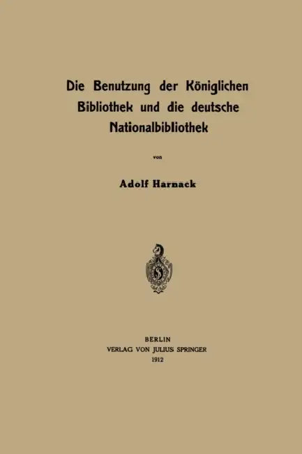 Die Benutzung der Königlichen Bibliothek und die deutsche Nationalbibliothek (English, Na Harnack)