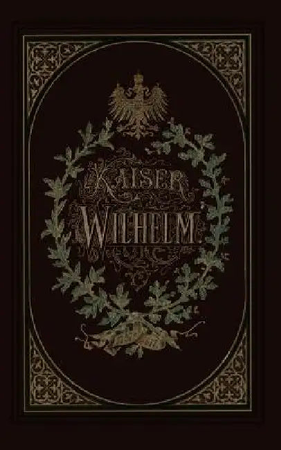 Buy Kaiser Wilhelm 1797-1877 (English, Wilhelm Müller) — BookShops.in