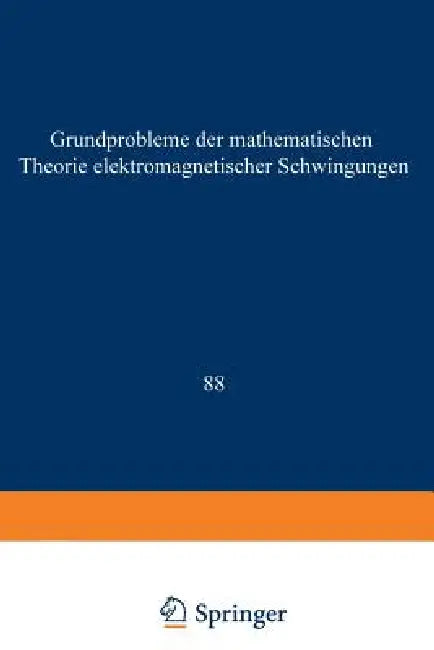 Buy Grundprobleme Der Mathematischen Theorie Elektromagnetischer Schwingungen (English, Claus Müller) — BookShops.in