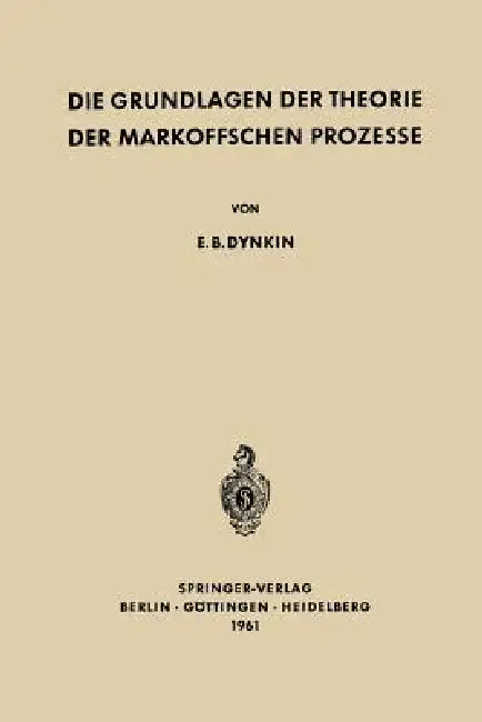 Buy Die Grundlagen Der Theorie Der Markoffschen Prozesse (English, Evgenij Borisovic Dynkin | Josef Wloka) — BookShops.in