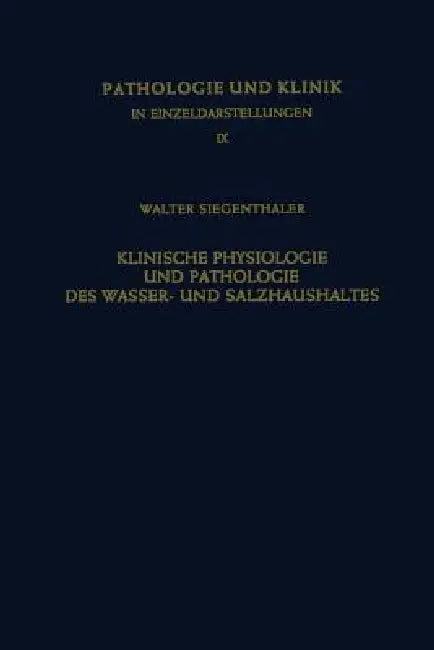 Buy Klinische Physiologie Und Pathologie Des Wasser- Und Salzhaushaltes Mit Besonderer Berücksichtigung | by W. Siegentaler | R. Hegglin | Springer | by W. Siegentaler | R. Hegglin | Springer | by W. Siegentaler | R. Hegglin | Springer | by W. Siegentaler | R. Hegglin | Springer | by W. Siegentaler | R. Hegglin | Springer | by W. Siegentaler | R. Hegglin | Springer | by W. Siegentaler | R. Hegglin | Springer | by W. Siegentaler | R. Hegglin | Springer | by W. Siegentaler | R. Hegglin | Springer | by — BookShops.in