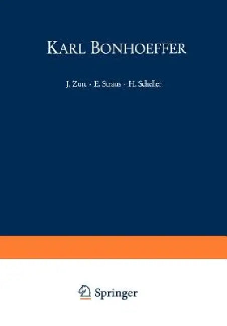 Buy Karl Bonhoeffer | by Jürg Zutt | G. Zeller | E. Straus | Springer | by Jürg Zutt | G. Zeller | E. Straus | Springer | by Jürg Zutt | G. Zeller | E. Straus | Springer | by Jürg Zutt | G. Zeller | E. Straus | Springer | by Jürg Zutt | G. Zeller | E. Straus | Springer | by Jürg Zutt | G. Zeller | E. Straus | Springer | by Jürg Zutt | G. Zeller | E. Straus | Springer | by Jürg Zutt | G. Zeller | E. Straus | Springer | by Jürg Zutt | G. Zeller | E. Straus | Springer | by Jürg Zutt | G. Zeller | E. St — BookShops.in