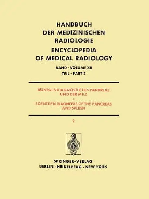 Röntgendiagnostik Des Pankreas Und Der Milz / Roentgen Diagnosis of the Pancreas and Spleen (English, Josef Rösch | F. Strnad)