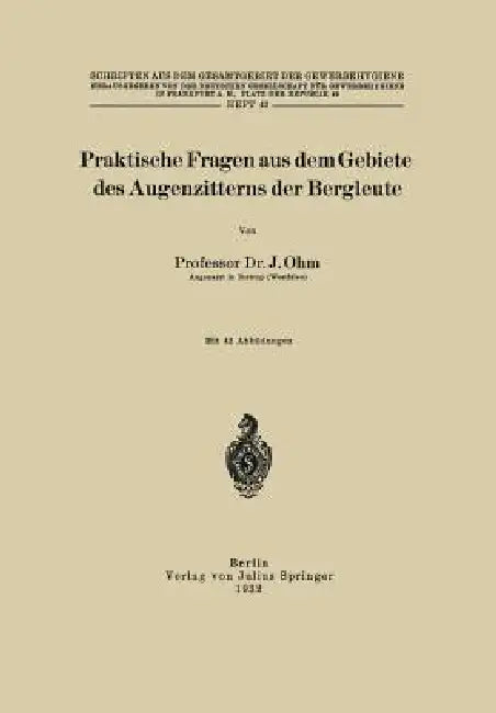 Buy Praktische Fragen Aus Dem Gebiete Des Augenzitterns Der Bergleute (English, J. Ohm | Deutsche Gesellschaft F Frankfurt a. M.) — BookShops.in