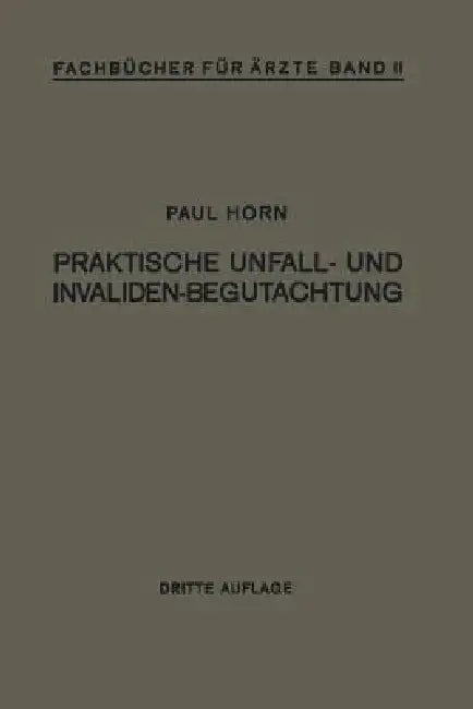 Buy Praktische Unfall- und Invalidenbegutachtung by Paul Horn: German Hardcover Medical Textbook (Springer, 1932 Edition) — BookShops.in