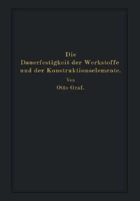 Buy Die Dauerfestigkeit Der Werkstoffe Und Der Konstruktionselemente (English, Otto Graf) — BookShops.in