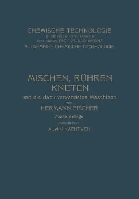 Buy Mischen Rühren, Kneten Und Die Dazu Verwendeten Maschinen (English, Hermann Fischer | Alwin Nachtweh) — BookShops.in