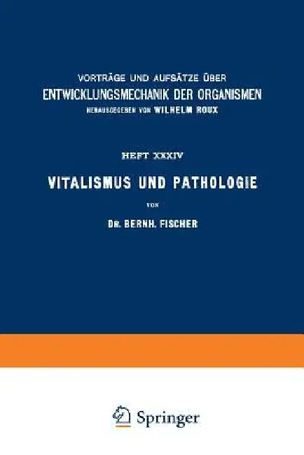 Buy Vitalismus Und Pathologie | by Bernh Fischer | Wilhelm Roux | Springer | by Bernh Fischer | Wilhelm Roux | Springer | by Bernh Fischer | Wilhelm Roux | Springer | by Bernh Fischer | Wilhelm Roux | Springer | by Bernh Fischer | Wilhelm Roux | Springer | by Bernh Fischer | Wilhelm Roux | Springer | by Bernh Fischer | Wilhelm Roux | Springer | by Bernh Fischer | Wilhelm Roux | Springer | by Bernh Fischer | Wilhelm Roux | Springer | by Bernh Fischer | Wilhelm Roux | Springer | by Bernh Fischer | Wil — BookShops.in
