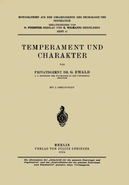 Buy Temperament und Charakter: 41 (Monographien aus dem Gesamtgebiete der Neurologie und Psychiatrie) by G. Ewald, O. Foerster, K. Wilmanns – Springer-Verlag, German Hardcover, 1924 Edition – Health, Family & Personal Development — BookShops.in