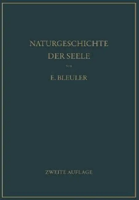 Buy Naturgeschichte Der Seele Und Ihres Bewußtwerdens. Mnemistische Biopsychologie (English, Eugen Bleuler) — BookShops.in