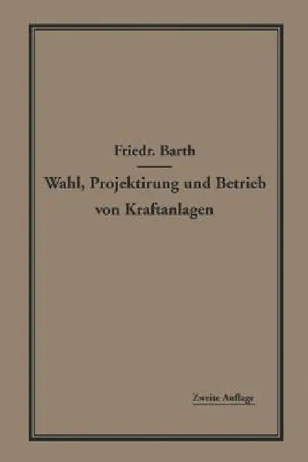 Buy Wahl, Projektierung Und Betrieb Von Kraftanlagen (English, Friedrich Barth) — BookShops.in