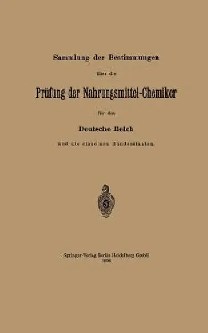 Buy Sammlung Der Bestimmungen Über Die Prüfung Der Nahrungsmittel-Chemiker Für Das Deutsche Reich Und Di (English, Reichsamt Des Innern) — BookShops.in