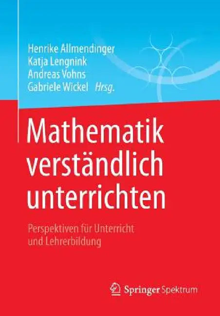 Buy Mathematik Verständlich Unterrichten (English, Henrike Allmendinger | Katja Lengnink | Andreas Vohns) — BookShops.in