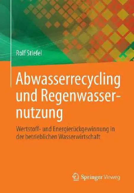 Buy Abwasserrecycling Und Regenwassernutzung (English, Rolf Stiefel) — BookShops.in