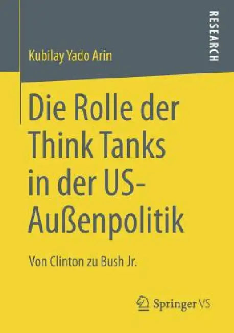 Buy Die Rolle Der Think Tanks in Der Us-Außenpolitik (English, Kubilay Yado Arin) — BookShops.in